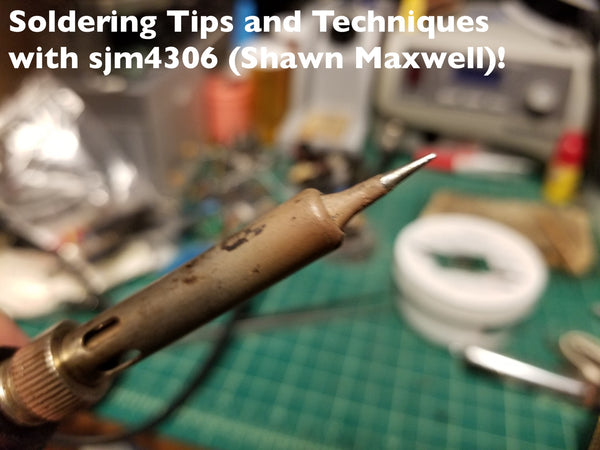 Soldering Tips and Techniques for Beginners by sjm4306 (Shawn Maxwell) - hand-held-legend