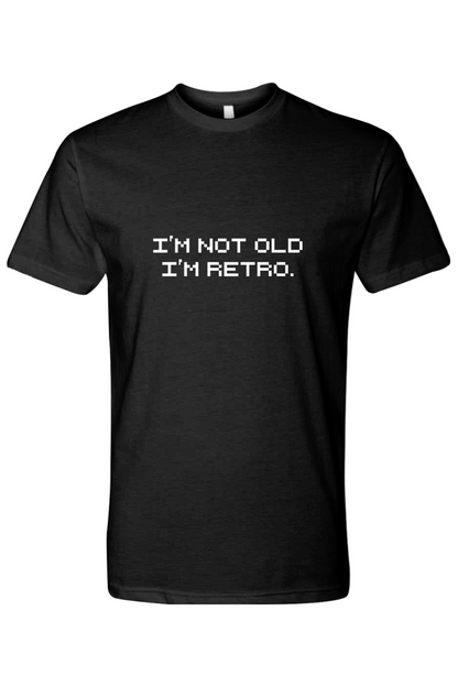 I'M NOT OLD, I'M RETRO T-Shirt