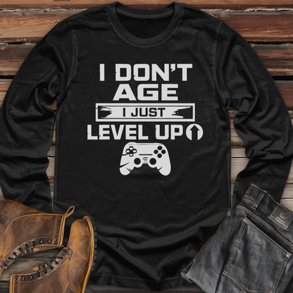 I Don't Age I Just Level Up Long Sleeve