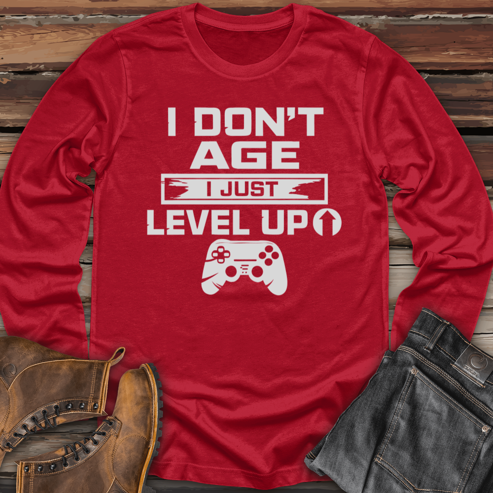 I Don't Age I Just Level Up Long Sleeve