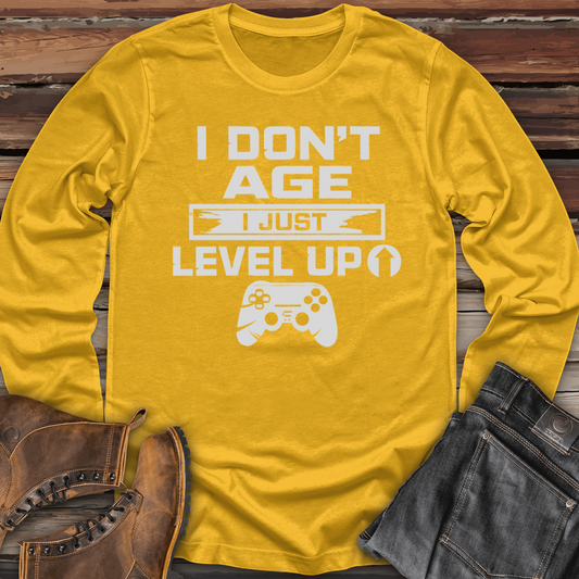 I Don't Age I Just Level Up Long Sleeve