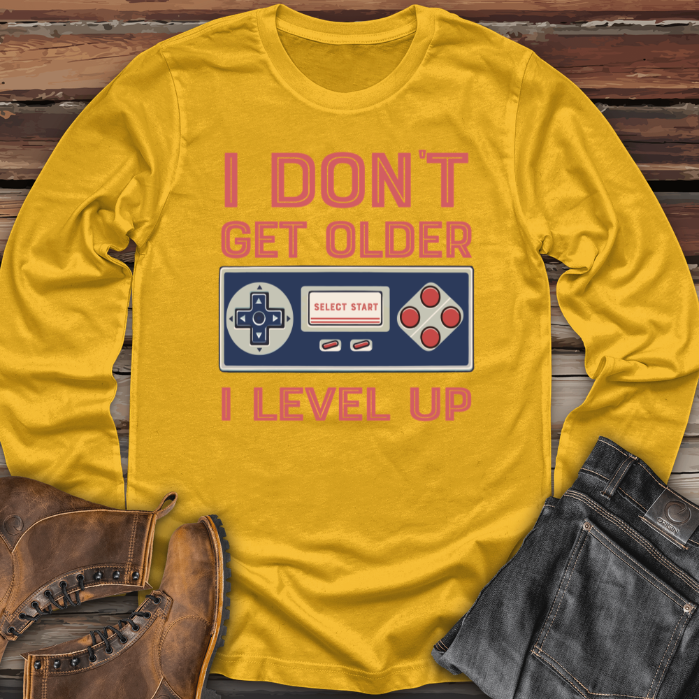 I Don't Get Older I Level Up Long Sleeve