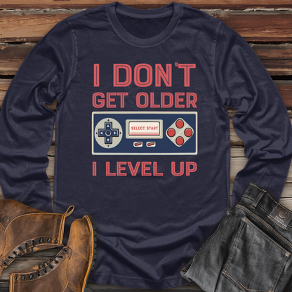 I Don't Get Older I Level Up Long Sleeve