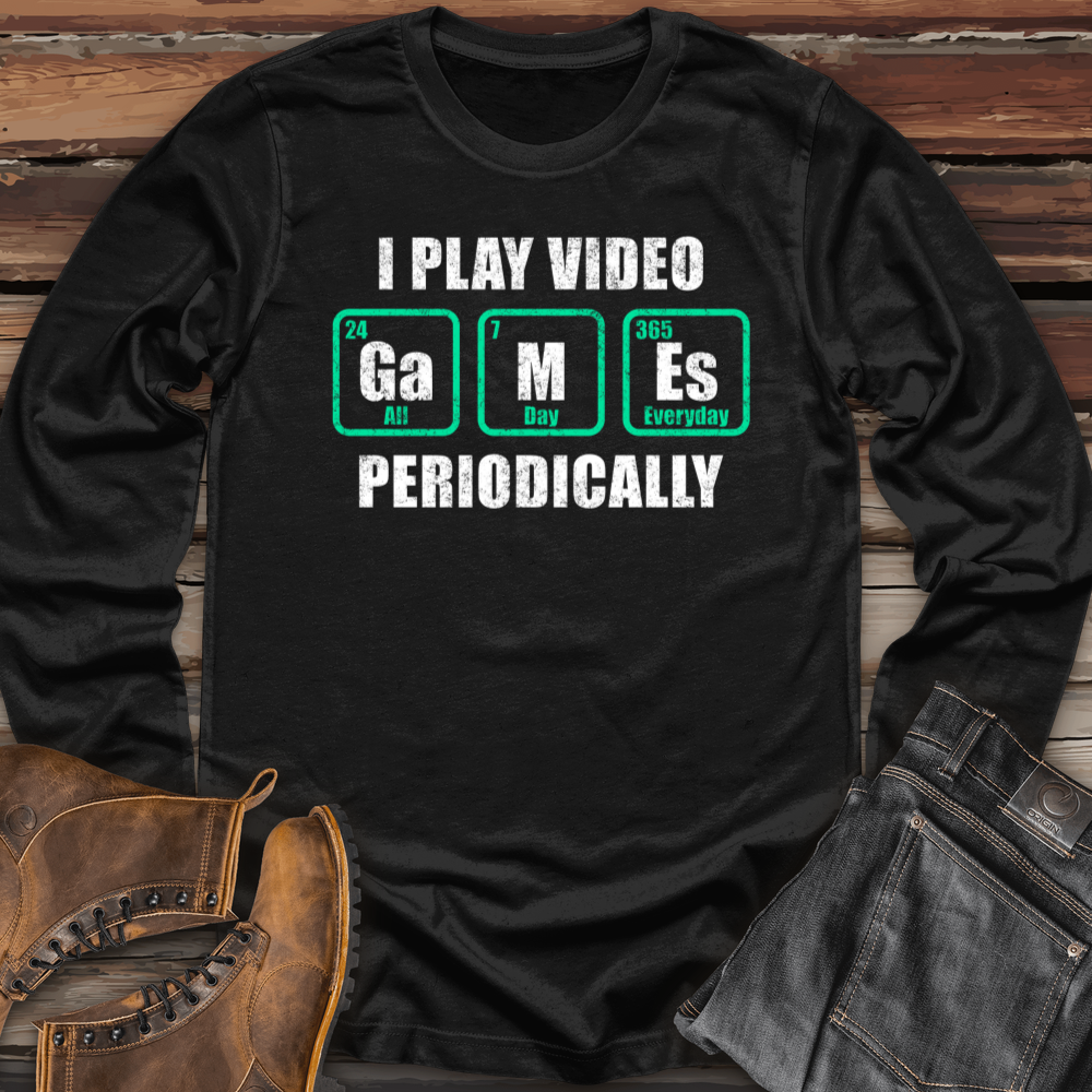 I Play Video Games Periodically Long Sleeve