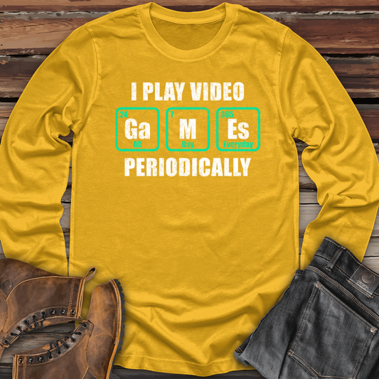 I Play Video Games Periodically Long Sleeve