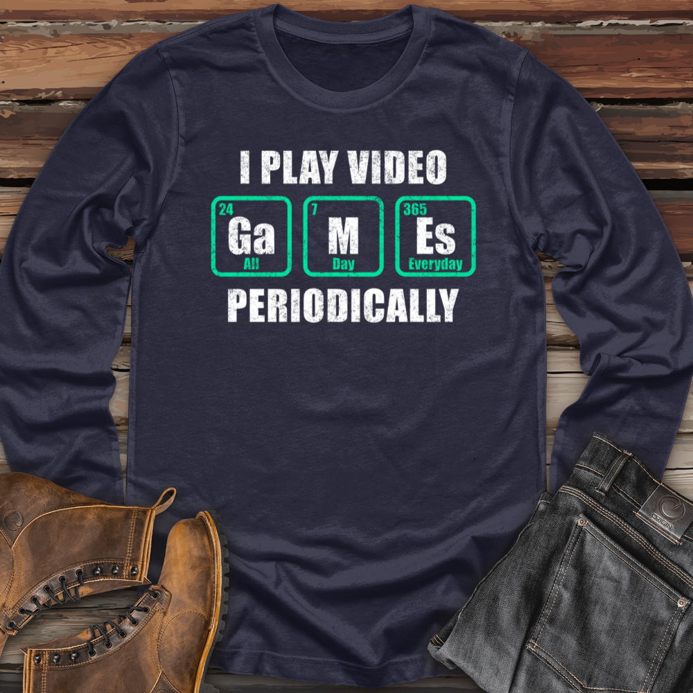 I Play Video Games Periodically Long Sleeve