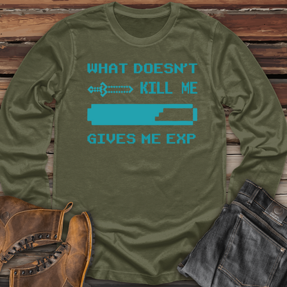 What Doesn't Kill Me Gives Me Exp Long Sleeve