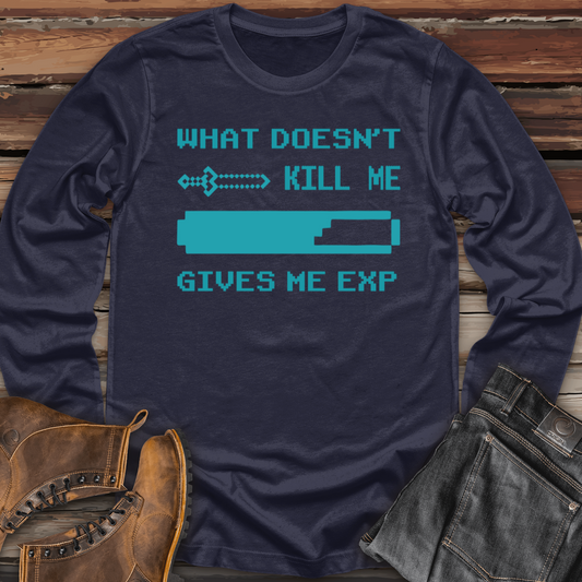 What Doesn't Kill Me Gives Me Exp Long Sleeve